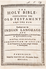 John Eliot, The Holy Bible Containing The Old Testament and The New Translated into the Indian Language, Cambridge Mass., 1663 (the first complete Bible printed in N. America and the first printed in a Native American language)