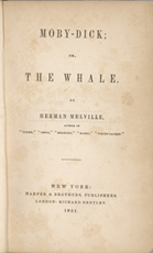 Herman Melville, Moby-Dick; or, The Whale. , New York, 1851